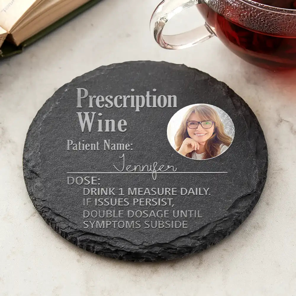 Gift For Grandma, Gift For Mother, Happy, Gift For Wife, Gift For Yourself - Custom Photo Prescription Drink One Measure Daily - Personalized Slate Coaster