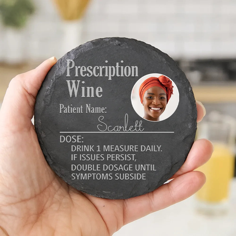 Gift For Grandma, Gift For Mother, Happy, Gift For Wife, Gift For Yourself - Custom Photo Prescription Drink One Measure Daily - Personalized Slate Coaster