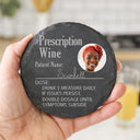 Gift For Grandma, Gift For Mother, Happy, Gift For Wife, Gift For Yourself - Custom Photo Prescription Drink One Measure Daily - Personalized Slate Coaster