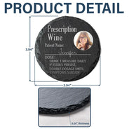 Gift For Grandma, Gift For Mother, Happy, Gift For Wife, Gift For Yourself - Custom Photo Prescription Drink One Measure Daily - Personalized Slate Coaster