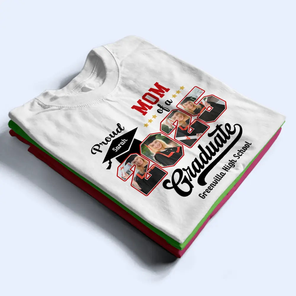 Graduation,Gift For Yourself - Custom Photo Proud Mom Dad Of A Graduation - Personalized T Shirt
