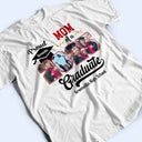 Graduation,Gift For Yourself - Custom Photo Proud Mom Dad Of A Graduation - Personalized T Shirt