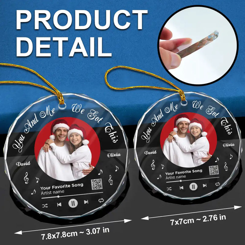 Gift For Couples,Gift For Women,Gift For Men,Gift For Wife,Gift For Husband,Gift For Boyfriend,Gift For Girlfriend,Christmas,Love,Custom Photo - Custom Photo QR Code Song We Got This Couple - Personalized Circle Glass Ornament