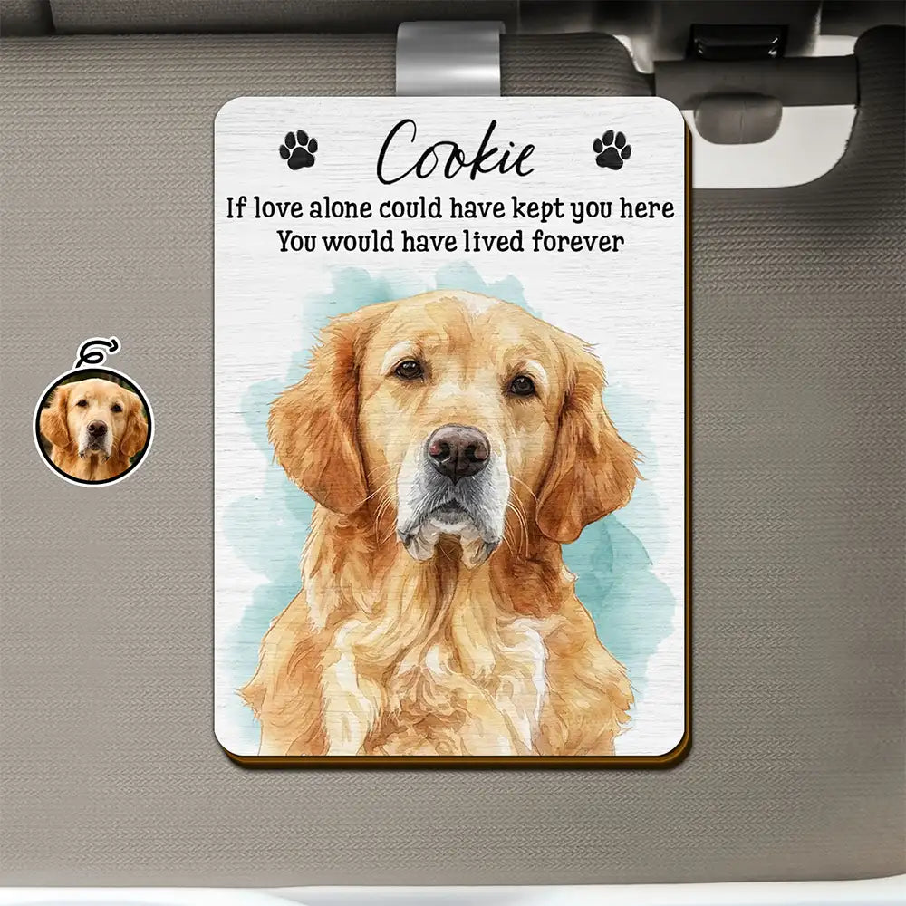 Art Design,Sentimental,Pet Lovers,Memorial,Photo - Watercolor - Remove BG - Custom Photo Realistic Watercolor Art If Love Alone Could Have Kept You Here - Personalized Custom Shaped Car Visor Clip