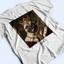 Gift For Father, Custom Photo, Art Design, Humorous, Photo - Renaissance Royal Portrait - Custom Photo Renaissance Royal Portrait Pet Lover Dog Cat Mom Dad Verified - Personalized T Shirt