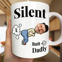 Gift For Father,Happy,Gift For Grandpa - Custom Photo Silent Butt Dadly - Personalized Mug