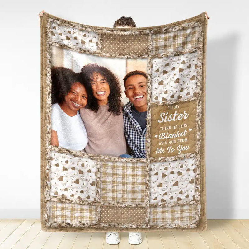 Gift For Sisters,Gift For Bestie,Gift For Women,Christmas,Happy - Custom Photo Sisters Besties Think Of This Blanket As A Hug From Me To You - Personalized Fleece Blanket, Sherpa Blanket