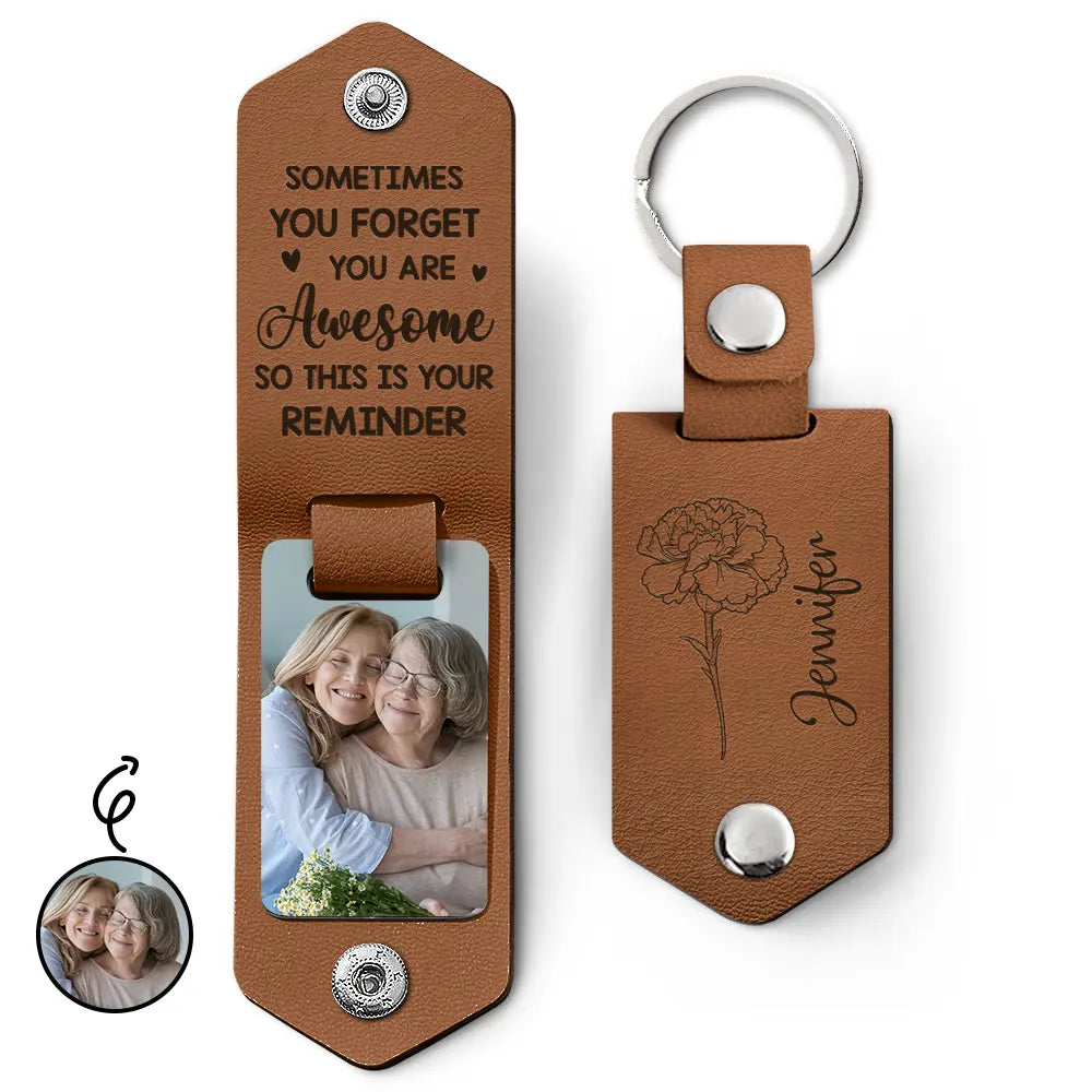 Gift For Mother,Gift For Grandma,Gift For Daughter,Love - Custom Photo Sometimes You Forget You Are Awesome - Personalized Leather Photo Keychain