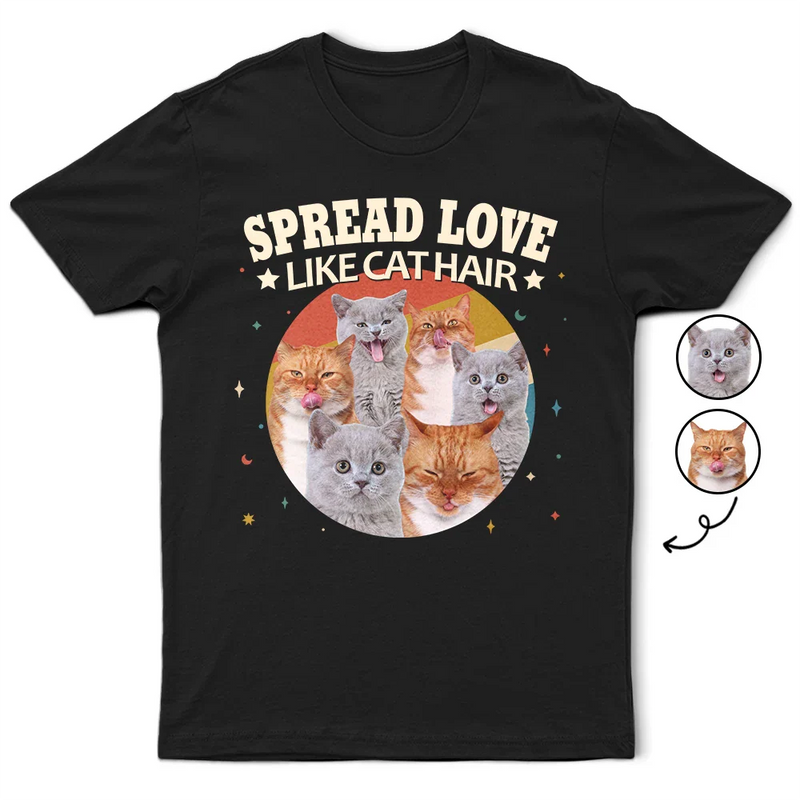 Dog Lovers,Pet Lovers,Dog Mom,Dog Dad,Cat Lovers,Cat Mom,Cat Dad,Pet Mom,Pet Dad,Love,Custom Photo - Custom Photo Spread Love Like Cat Hair Dog Hair - Personalized T Shirt