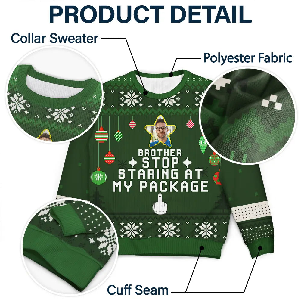 Funny,Christmas,Custom Photo - Custom Photo Stop Staring At My Package - Personalized Unisex Ugly Sweater