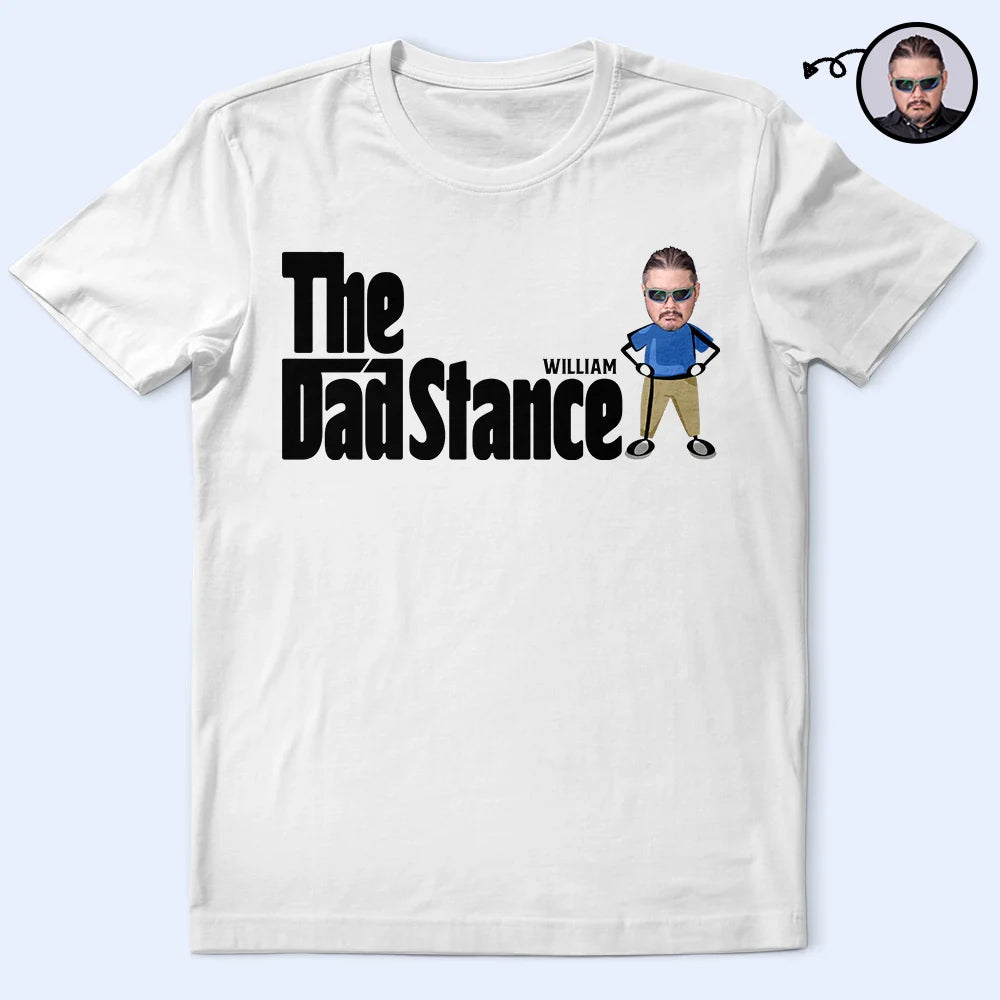 Gift For Father, Funny, Custom Photo - Custom Photo The Dad Stance - Personalized T Shirt