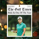 Christmas,Top Market,Custom Photo,Golf,Gift For Yourself,Gift For Women,Gift For Men - Custom Photo The Golf Times Hole-In-One Of The Year - Personalized Custom Shaped Acrylic Ornament