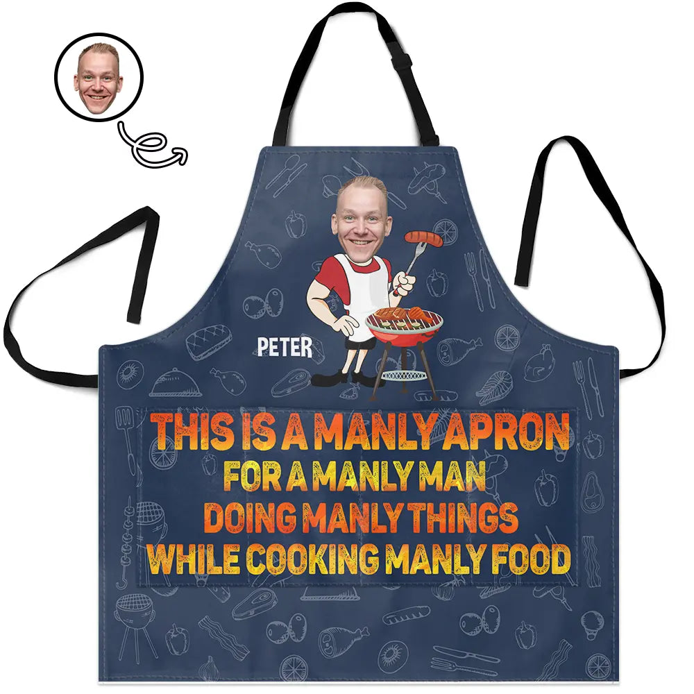 Funny,Cooking,Gift For Husband,Gift For Yourself,Gift For Father,Gift For Men,Gift For Grandpa - Custom Photo This Is A Manly Apron - Personalized Apron