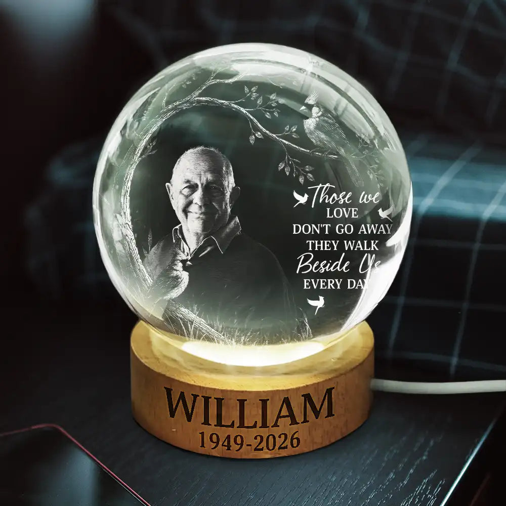 Sentimental, Custom Photo, Family, Memorial, Remove BG Photo - Custom Photo Those We Love Don't Go Away Memorial - Personalized Crystal Globe Lamp