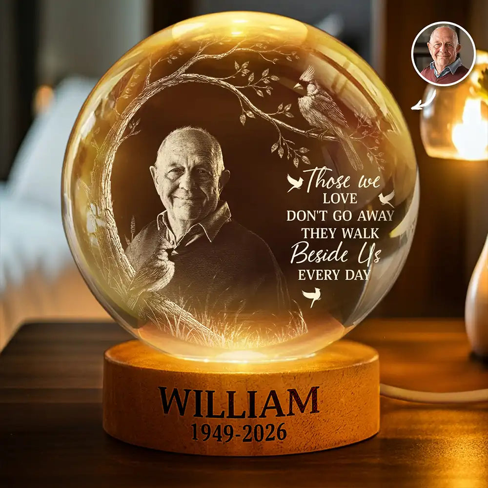 Custom Photo Those We Love Don't Go Away Memorial - Personalized Crystal Globe Lamp