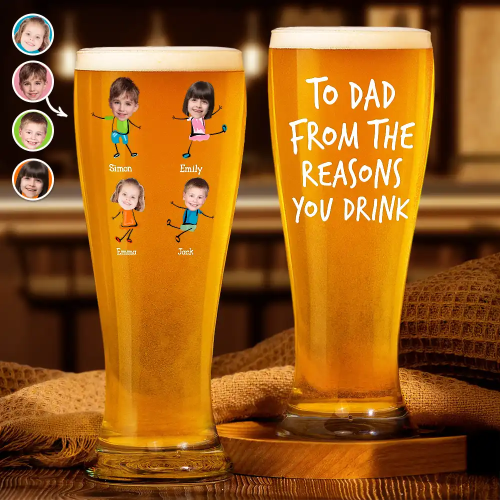 Custom Photo To Dad From The Reason You Drink - Personalized Pilsner Glass
