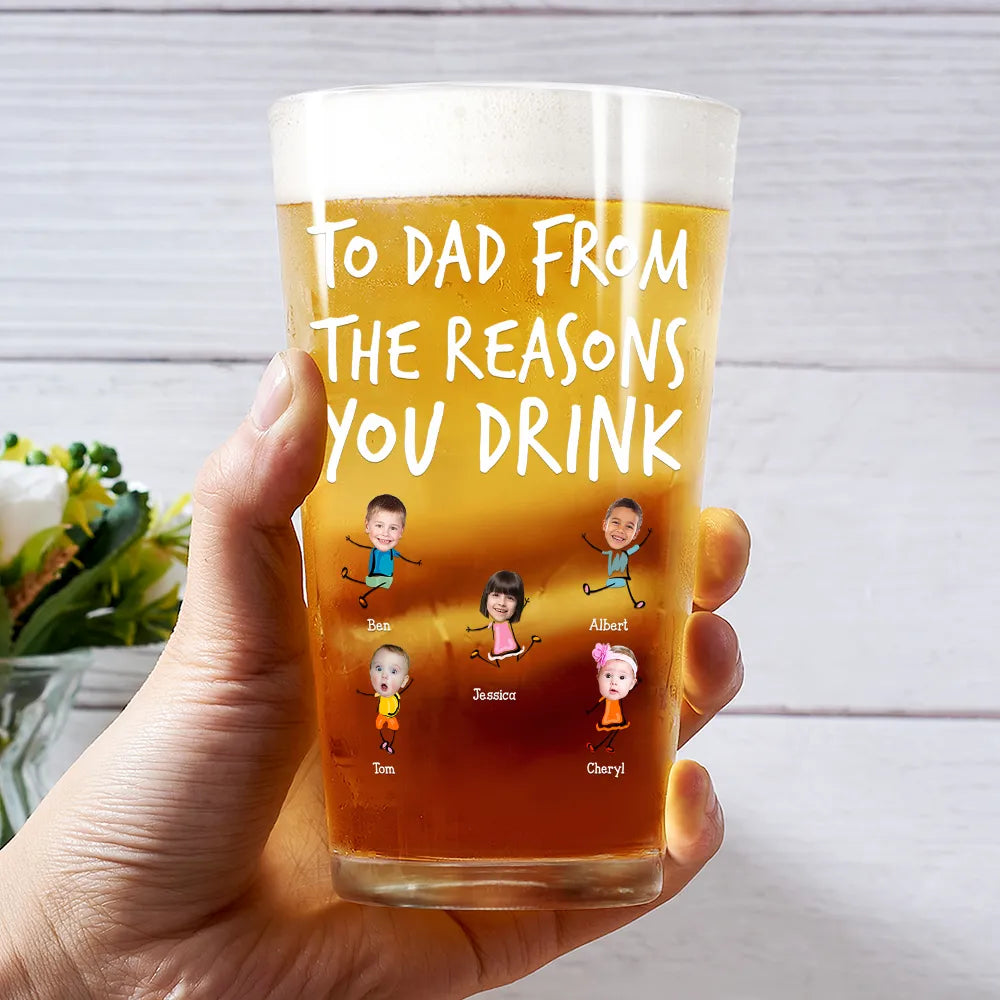 Funny,Gift For Father,Dad - Children,Gift For Husband - Custom Photo To Dad From The Reasons You Drink Funny - Personalized Beer Glass
