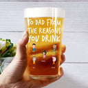 Funny,Gift For Father,Dad - Children,Gift For Husband - Custom Photo To Dad From The Reasons You Drink Funny - Personalized Beer Glass