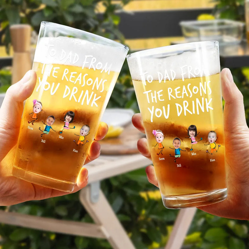 Funny,Gift For Father,Dad - Children,Gift For Husband - Custom Photo To Dad From The Reasons You Drink Funny - Personalized Beer Glass