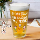 Funny,Gift For Father,Dad - Children,Gift For Husband - Custom Photo To Dad From The Reasons You Drink Funny - Personalized Beer Glass