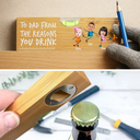 Gift For Father, Gift For Grandpa, Custom Photo, Funny - Custom Photo To Dad From The Reasons You Drink Funny - Personalized Bottle Opener Wood Level