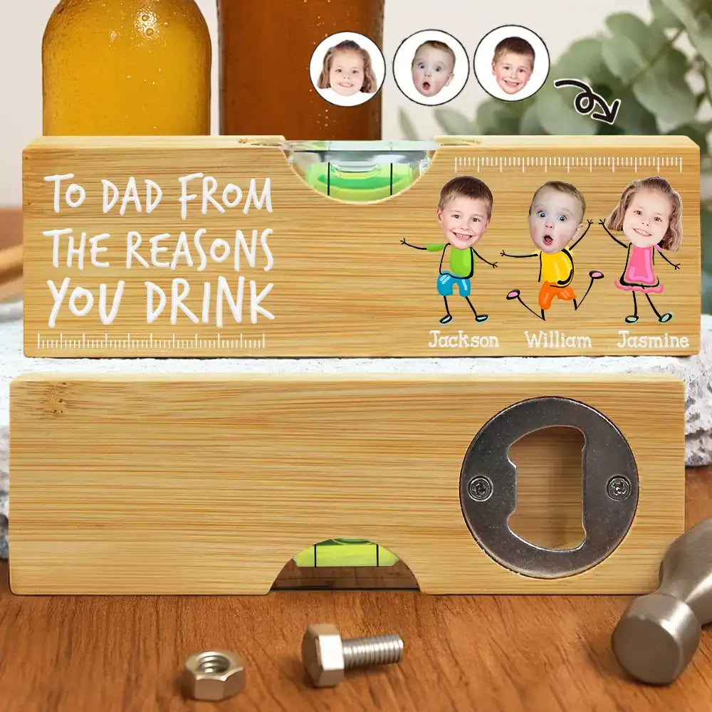 Gift For Father, Gift For Grandpa, Custom Photo, Funny - Custom Photo To Dad From The Reasons You Drink Funny - Personalized Bottle Opener Wood Level