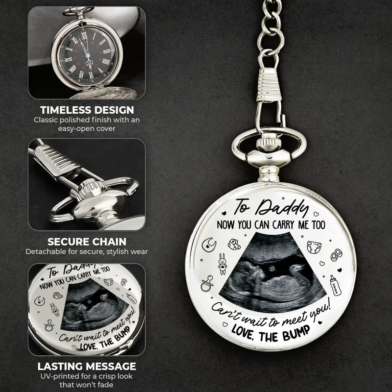 Gift For Husband,Expecting Dad,Love,Custom Photo - Custom Photo To Daddy Now You Can Carry Me Too - Personalized Pocket Watch