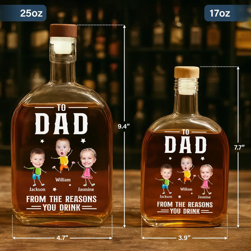 Funny,Gift For Husband,Gift For Wife,Parents,Gift For Father,Gift For Grandma,Gift For Grandpa,Gift For Mother - Custom Photo To Mom Dad From The Reasons You Drink - Personalized Whiskey Bottle