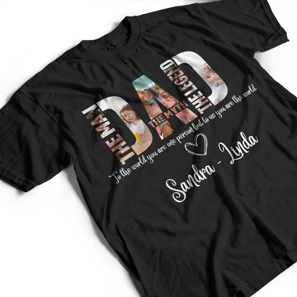 Gift For Father,Happy,Gift For Grandpa - Custom Photo To The World You Are One Person - Personalized T Shirt