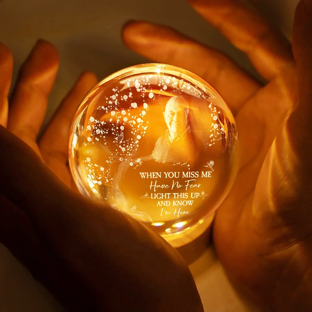 Sad,Custom Photo,Memorial - Custom Photo When You Miss Me - Personalized Crystal Globe Lamp