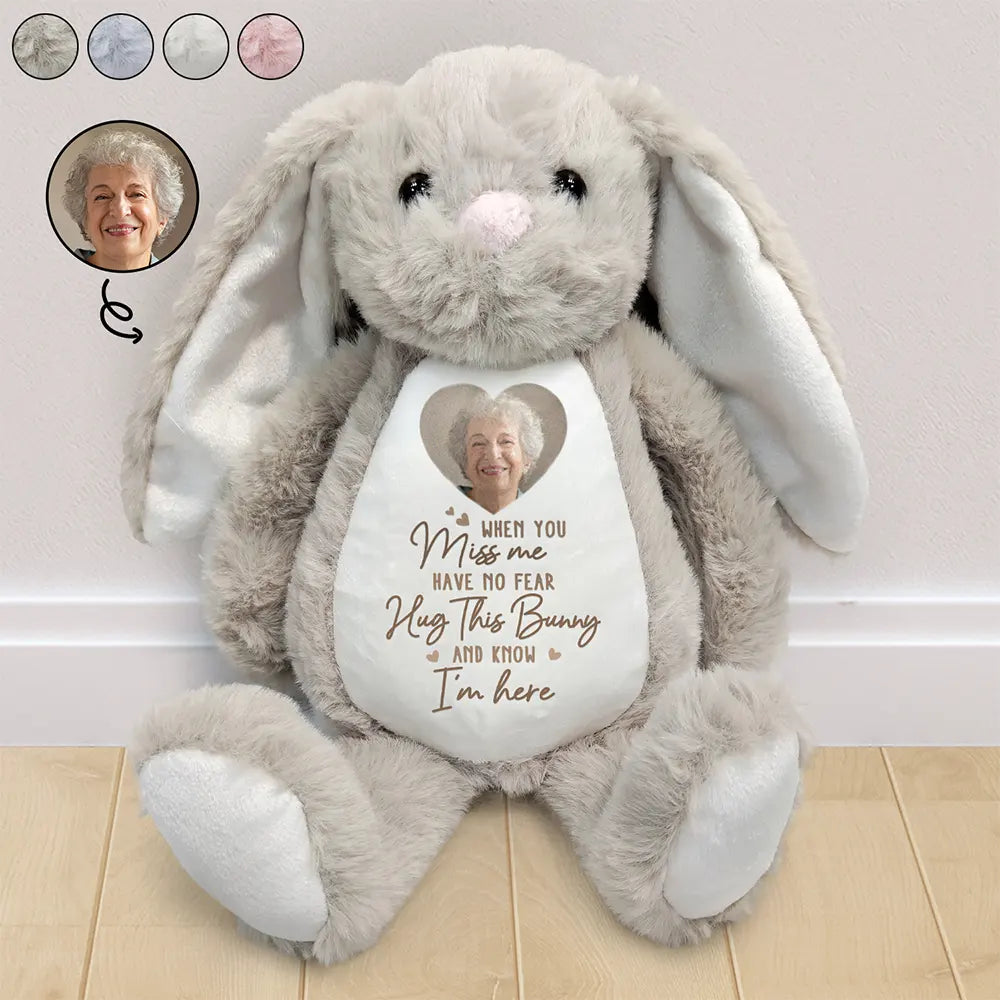 Memorial,Family,Gift For Grandparents,Parents,Sad - Custom Photo When You Miss Me Have No Fear - Personalized Soft Toy Bunny