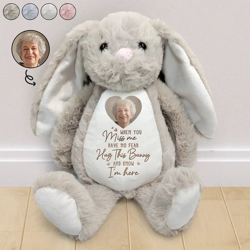 Memorial,Family,Gift For Grandparents,Parents,Sad - Custom Photo When You Miss Me Have No Fear - Personalized Soft Toy Bunny