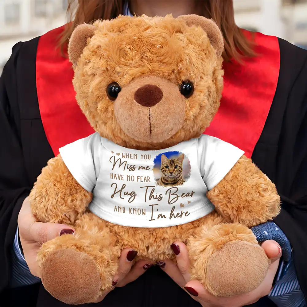 Memorial, Sad,Parents, Gift For Grandparents, Gift For Daughter, Gift For Son, Graduation - Custom Photo When You Miss Me Have No Fear - Personalized Teddy Bear