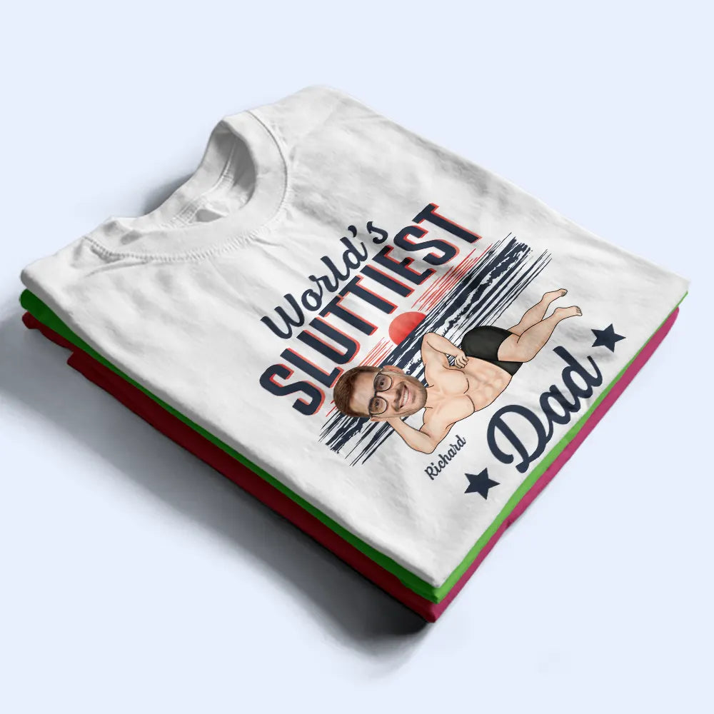 Gift For Grandpa,Gift For Father,Funny,Custom Photo - Custom Photo World Sluttiest Dad - Personalized T Shirt