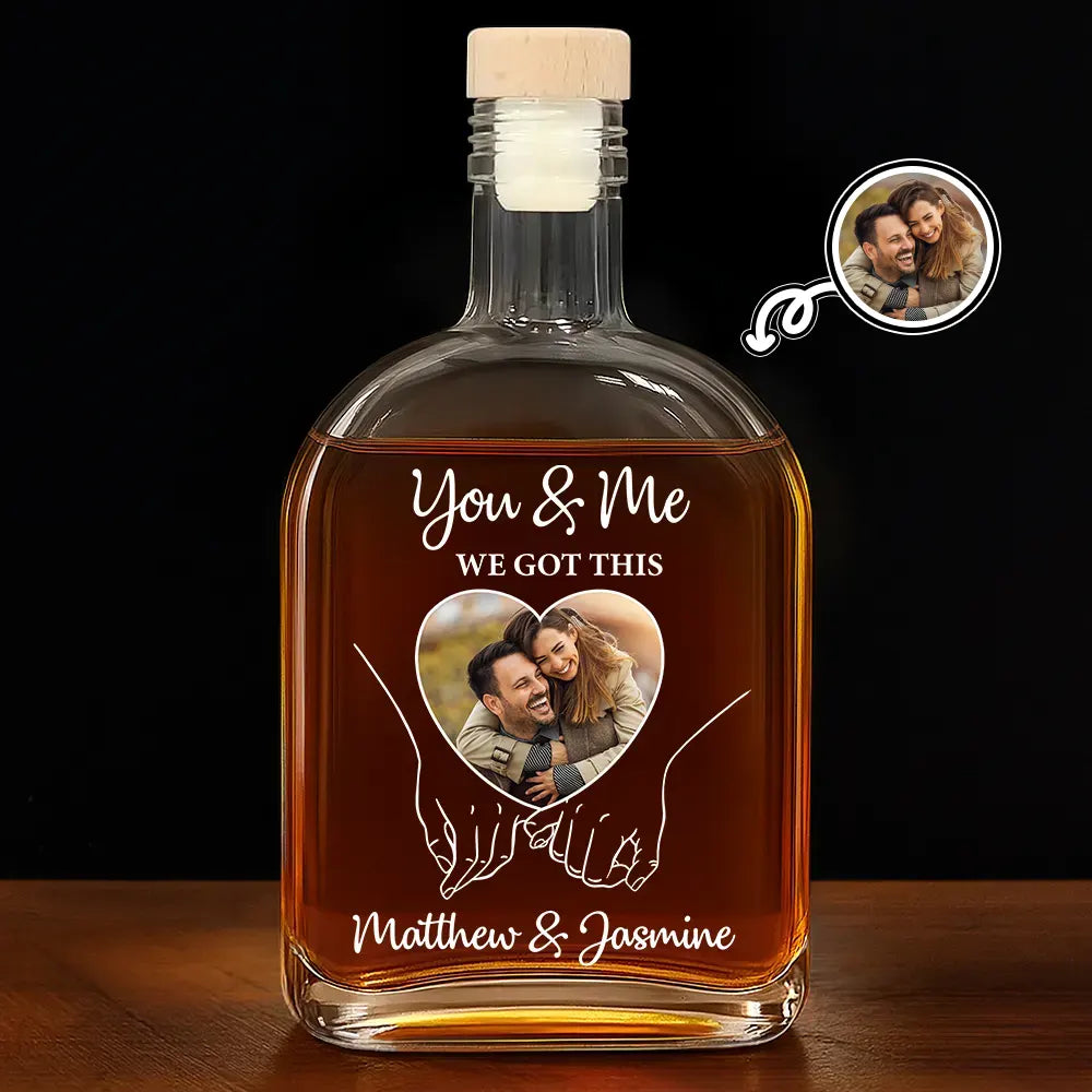 Custom Photo You And Me We Got This - Personalized Whiskey Bottle
