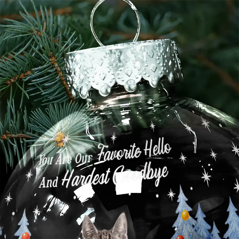 Dog Lovers,Pet Lovers,Christmas,Cat Lovers,Memorial,Sad - Custom Photo You Are My Favorite Hello And Hardest Goodbye - Personalized Ball Ornament