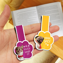 Gift For Yourself, Reading, Pet Lovers, Happy - Custom Photo You Pawsed Here - Personalized Custom Shaped Magnetic Bookmark Clip