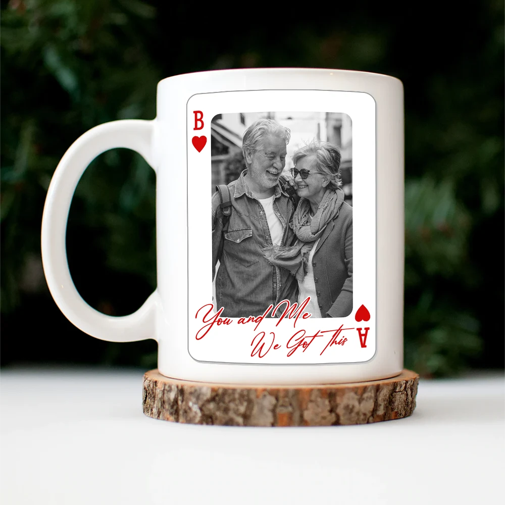 Gift For Couples, Old Couples, Gift For Husband, Gift For Wife, Gift For Boyfriend, Gift For Girlfriend, Love, Custom Photo - Custom Photo You & Me We Got This Playing Card - Personalized Mug
