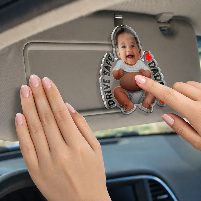 Gift For Father,Humorous,Custom Photo,Cut-Face Photo - Custom Photo Drive Safe Daddy Mommy - Personalized Squishy Acrylic Car Visor Clip