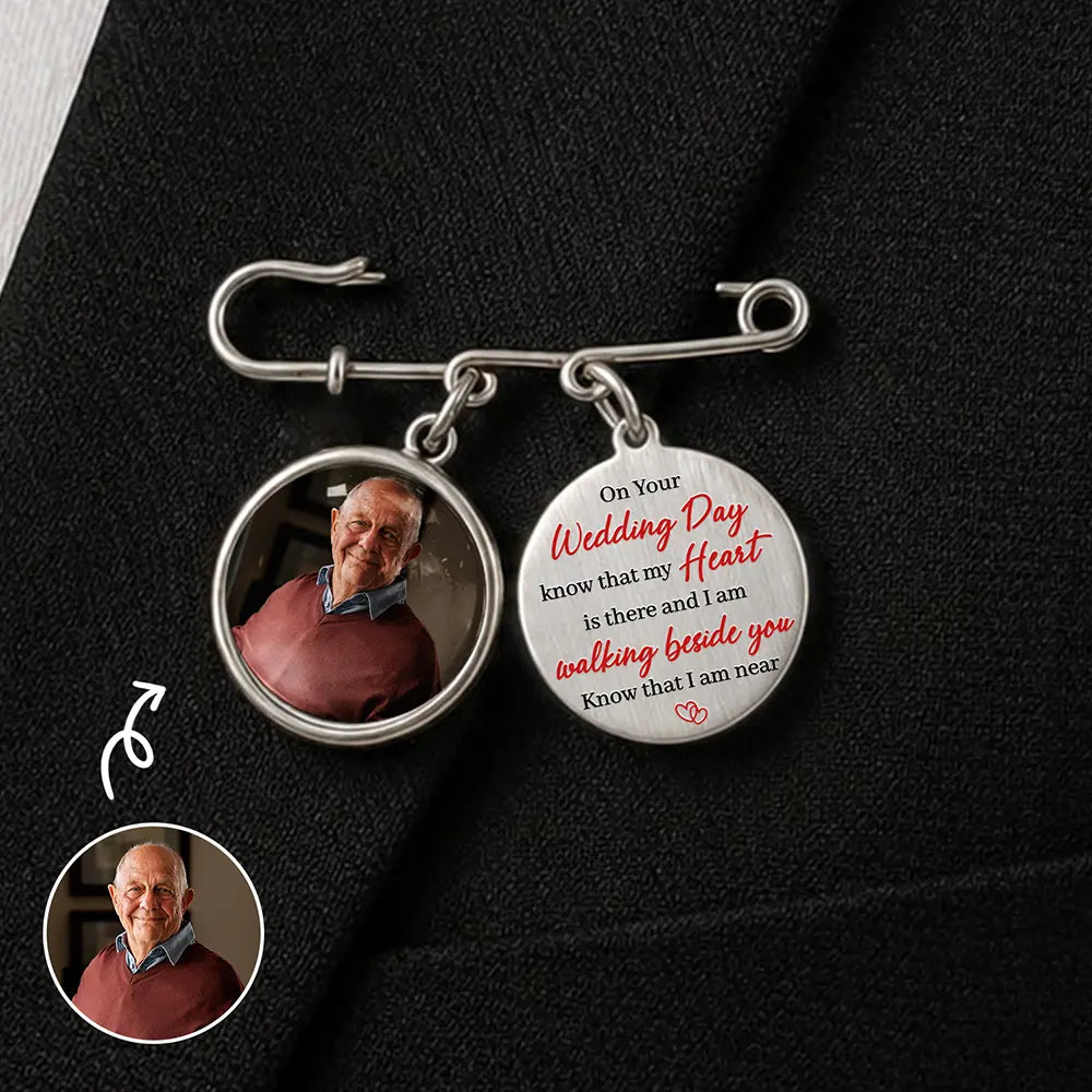 Wedding,Memorial,Family,Love,Non-Eng,Photo - Custom Photo On Your Wedding Day Know That My Heart Is There - Personalized Graduation Lapel Pin