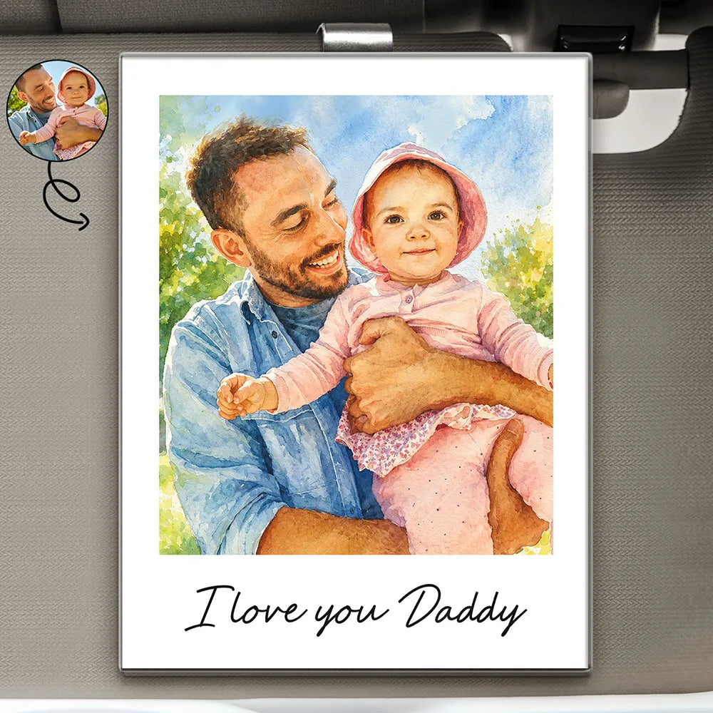 Gift For Husband,Gift For Yourself,Gift For Men,Gift For Father,Gift For Grandpa,Non-Eng,Photo - Watercolor (with BG),Cozy - Custom Photo Watercolor Painting I Love You Daddy Grandpa Pet Dad - Personalized Custom Shaped Acrylic Car Visor Clip