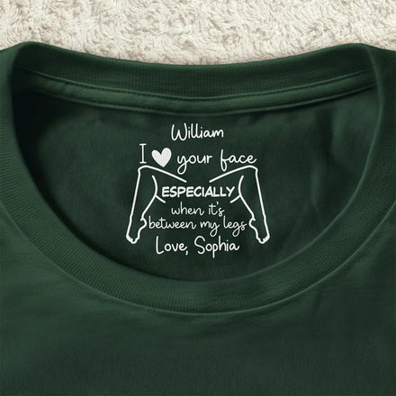 Naughty Gift For Husband - Personalized I Love Your Face T Shirt