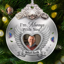Sad,Memorial,Family,Parents,Gift For Grandparents,Christmas - Custom Photo I'm Always With You Memorial Metal Effect - Personalized Glass Ornament With Silver Cap