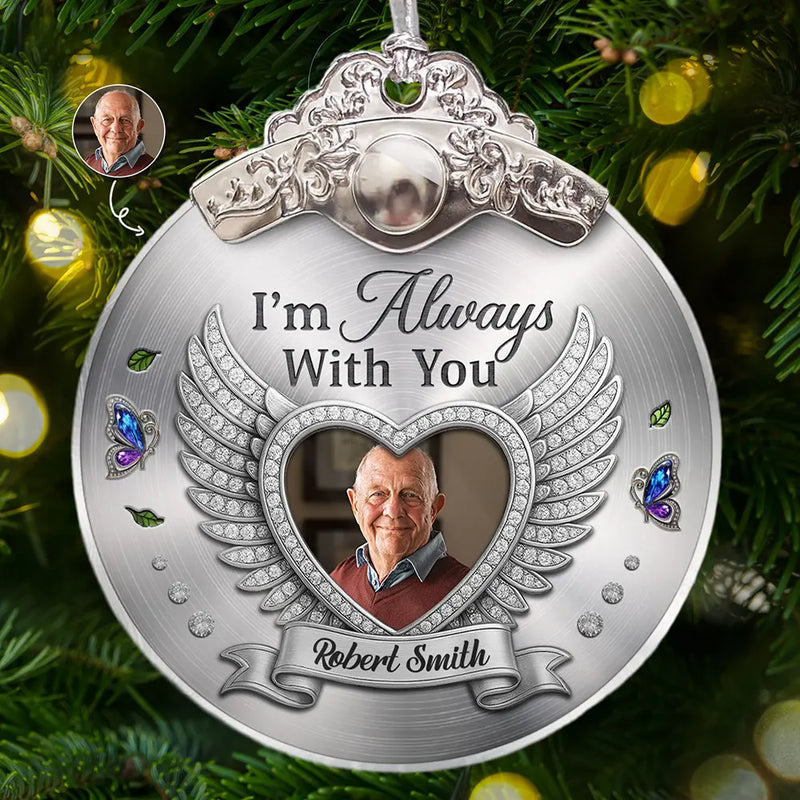Sad,Memorial,Family,Parents,Gift For Grandparents,Christmas - Custom Photo I'm Always With You Memorial Metal Effect - Personalized Glass Ornament With Silver Cap