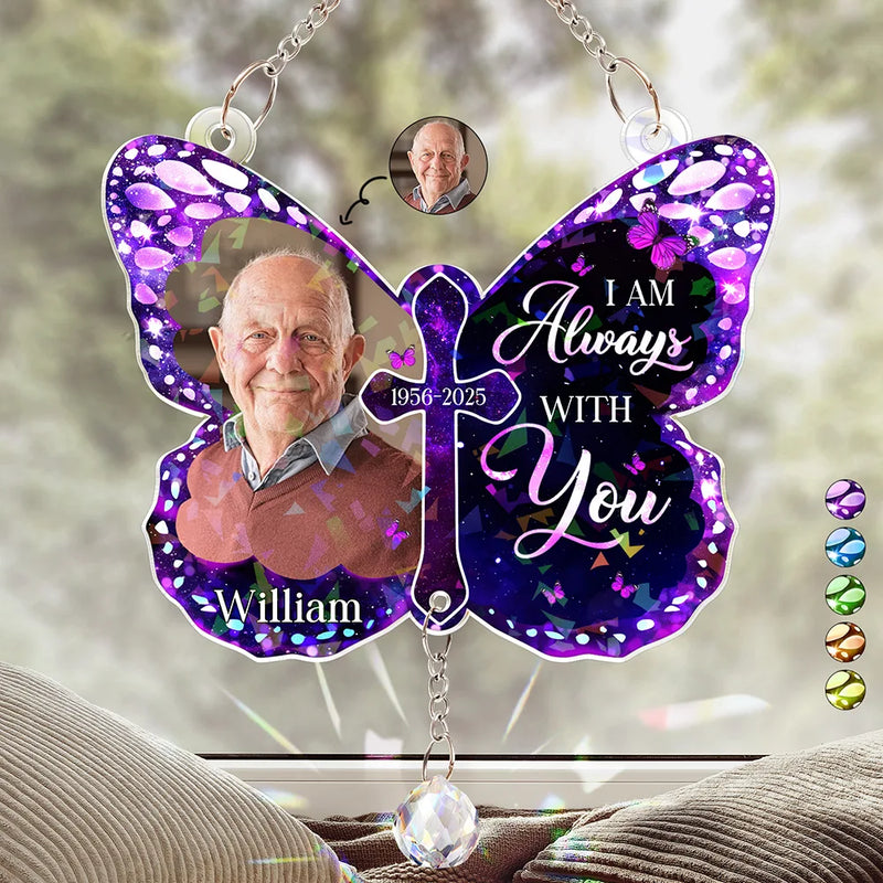 Sad,Memorial,Family,Gift For Grandparents,Parents,Gift For Sibling - Custom Photo I Am Always With You Memorial - Personalized Rainbow Suncatcher With Crystal Ball Prism