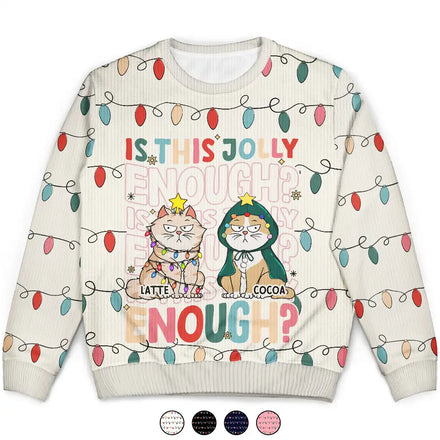 Funny Cats Is This Jolly Enough - Personalized Unisex Ugly Sweater
