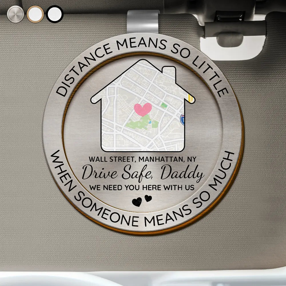 Location Map Distance Means So Little When Someone Means So Much - Personalized Custom Shaped Car Visor Clip