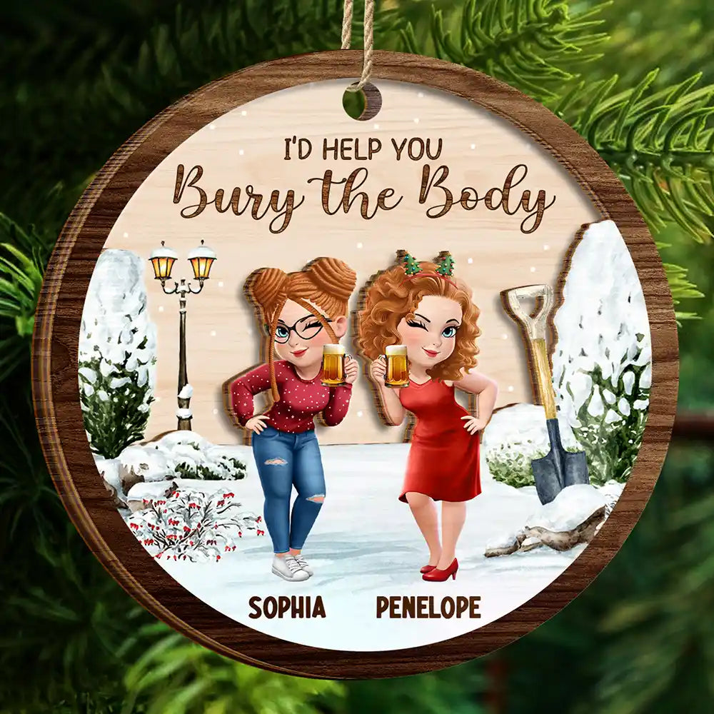 I Would Help You Bury The Body 3D Effect Besties - Personalized 2-Layered Wooden Ornament