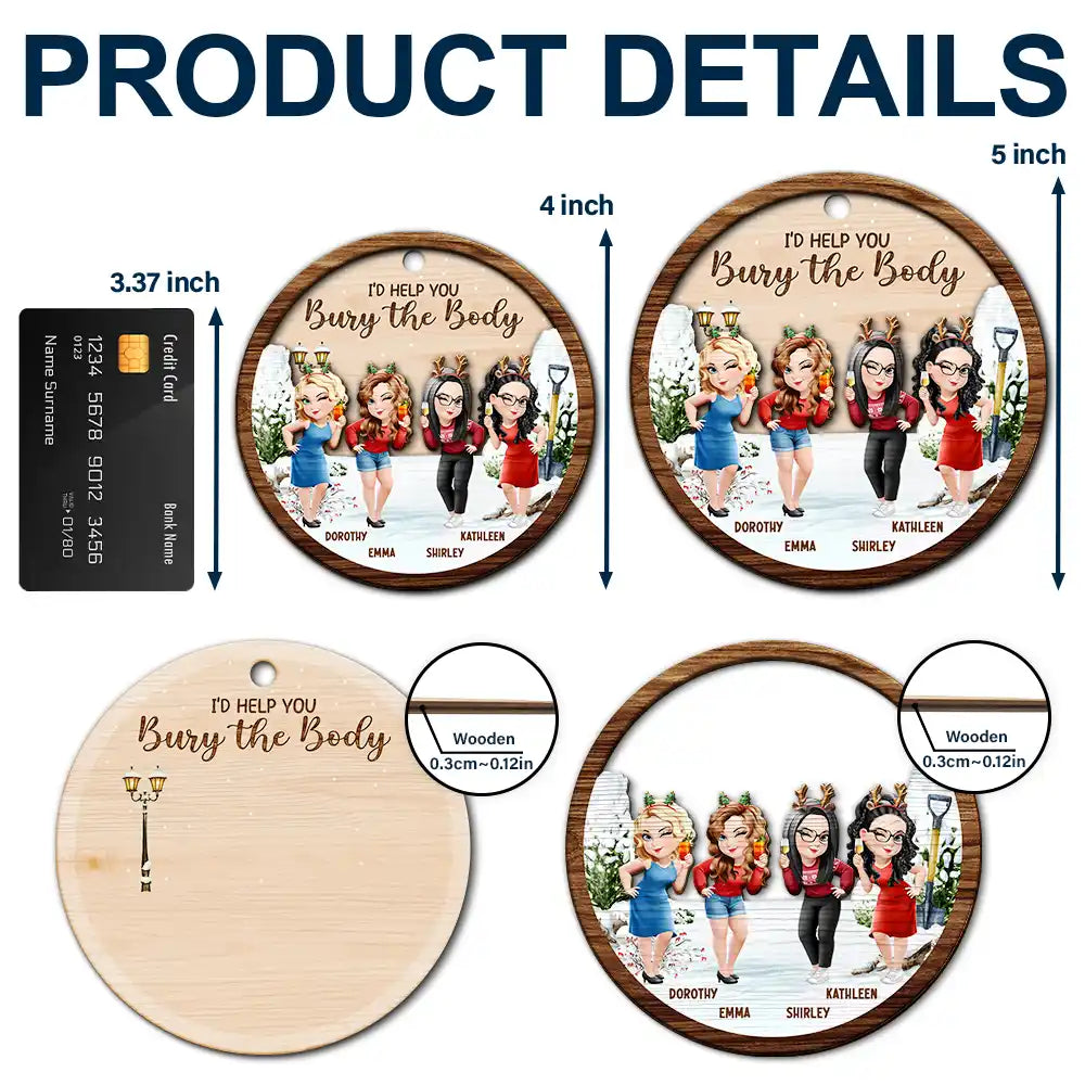 Funny,Christmas,Gift For Bestie - I Would Help You Bury The Body 3D Effect Besties - Personalized 2-Layered Wooden Ornament