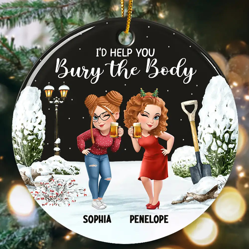 I Would Help You Bury The Body 3D Effect Besties - Personalized Circle Ceramic Ornament